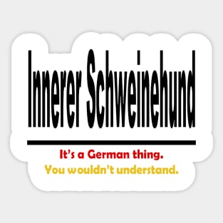 Innerer Schweinehund - It's A German Thing. You Wouldn't Understand. Sticker